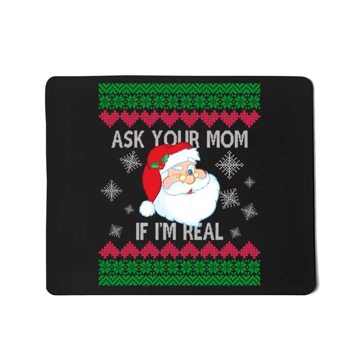 Ask your Mom if I'm Real Santa Claus Ugly X-Mas Mousepad