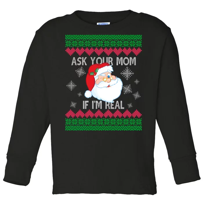 Ask your Mom if I'm Real Santa Claus Ugly X-Mas Toddler Long Sleeve Shirt