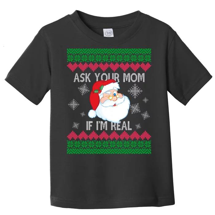 Ask your Mom if I'm Real Santa Claus Ugly X-Mas Toddler T-Shirt