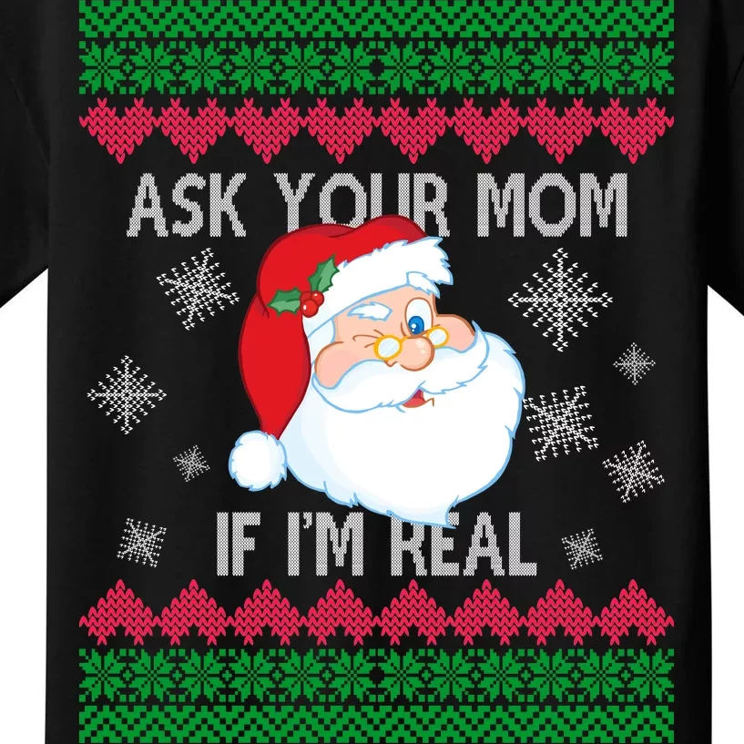 Ask your Mom if I'm Real Santa Claus Ugly X-Mas Kids T-Shirt