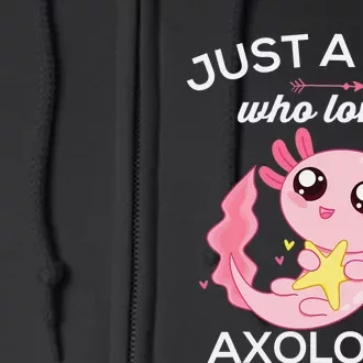 Axolotl Shirt Kawaii Just A  Who Loves Axolotl Full Zip Hoodie