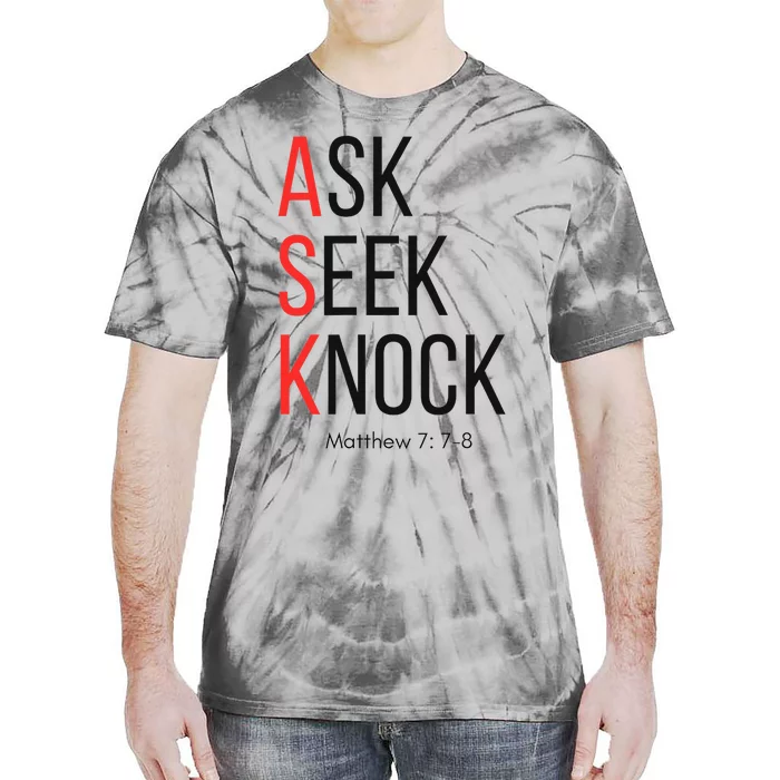 Ask Seek Knock Matthew 778 Inspirational Faith Tie-Dye T-Shirt