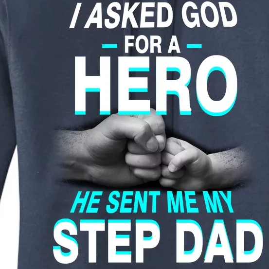 Asked God For A Hero He Sent Me My Step Dad Women's Pullover Hoodie