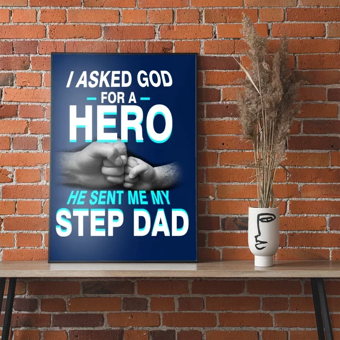 Asked God For A Hero He Sent Me My Step Dad Poster