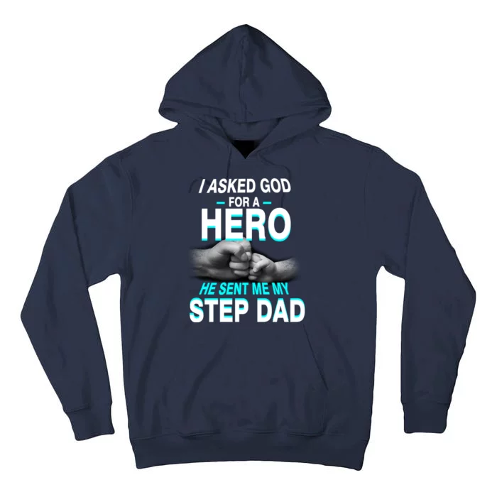 Asked God For A Hero He Sent Me My Step Dad Tall Hoodie