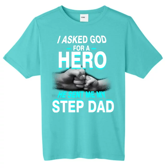 Asked God For A Hero He Sent Me My Step Dad ChromaSoft Performance T-Shirt