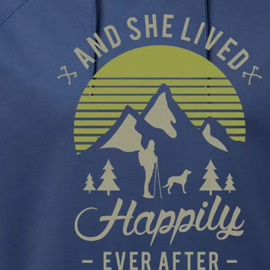 And She Lived Happily Ever After Hiking With Dog Hiking Cool Gift Performance Fleece Hoodie