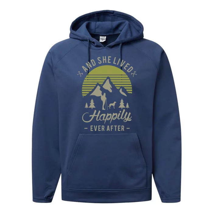 And She Lived Happily Ever After Hiking With Dog Hiking Cool Gift Performance Fleece Hoodie