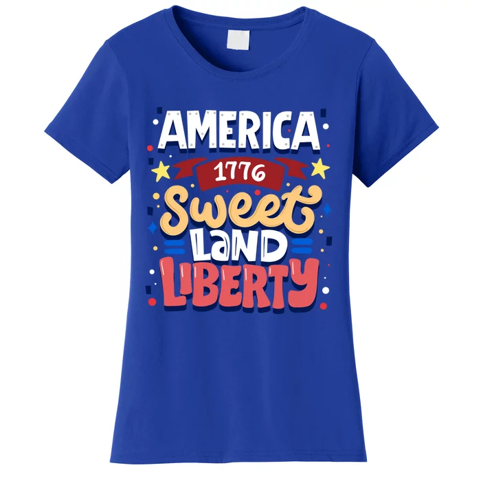 America Sweet Land Liberty Freedom Loyalty 4th Of July Great Gift Women's T-Shirt