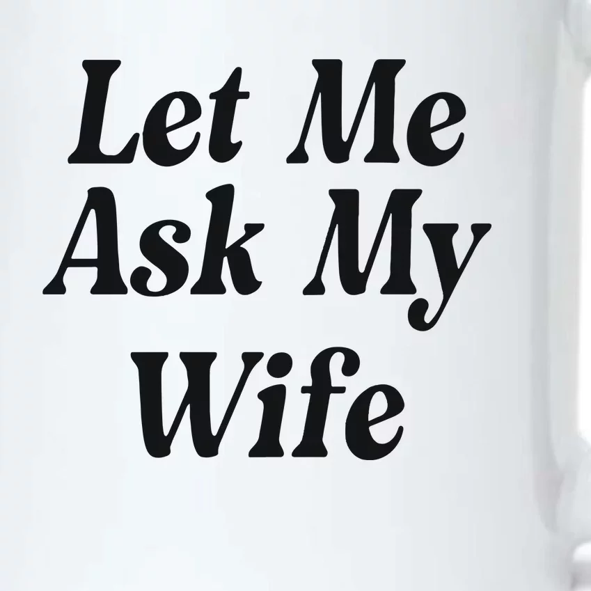 Adam Sandler Let Me Ask My Wife Black Color Changing Mug