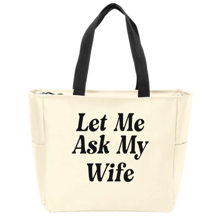 Adam Sandler Let Me Ask My Wife Zip Tote Bag