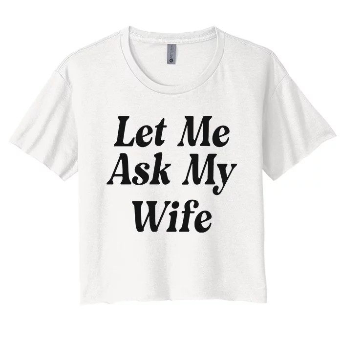 Adam Sandler Let Me Ask My Wife Women's Crop Top Tee