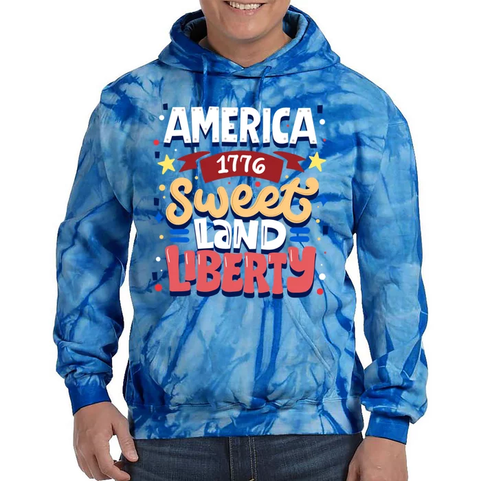 America Sweet Land Liberty Freedom Loyalty 4th Of July Great Gift Tie Dye Hoodie