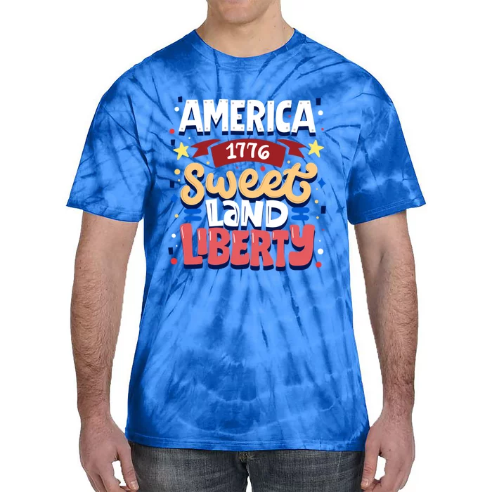 America Sweet Land Liberty Freedom Loyalty 4th Of July Great Gift Tie-Dye T-Shirt