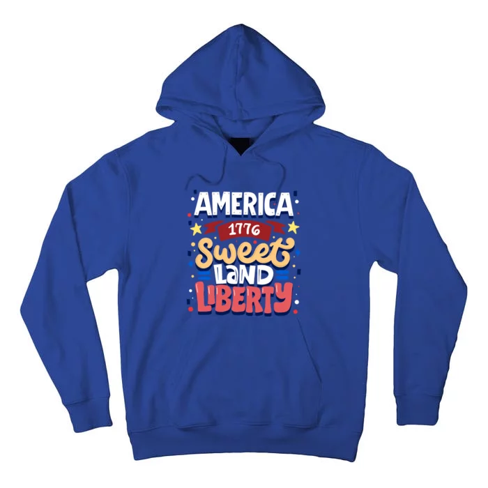 America Sweet Land Liberty Freedom Loyalty 4th Of July Great Gift Tall Hoodie