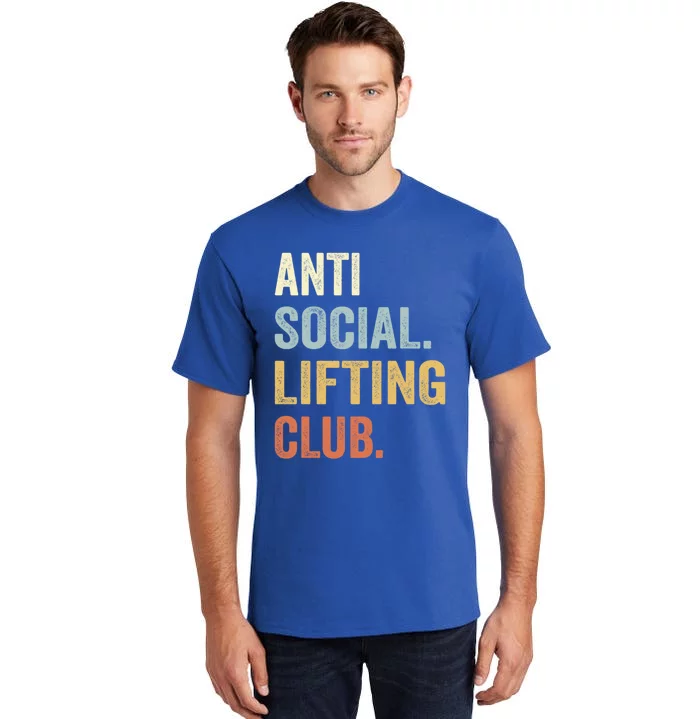 Anti Social Lifting Club Funny Deadlifter Deadlifting Meaningful Gift Tall T-Shirt