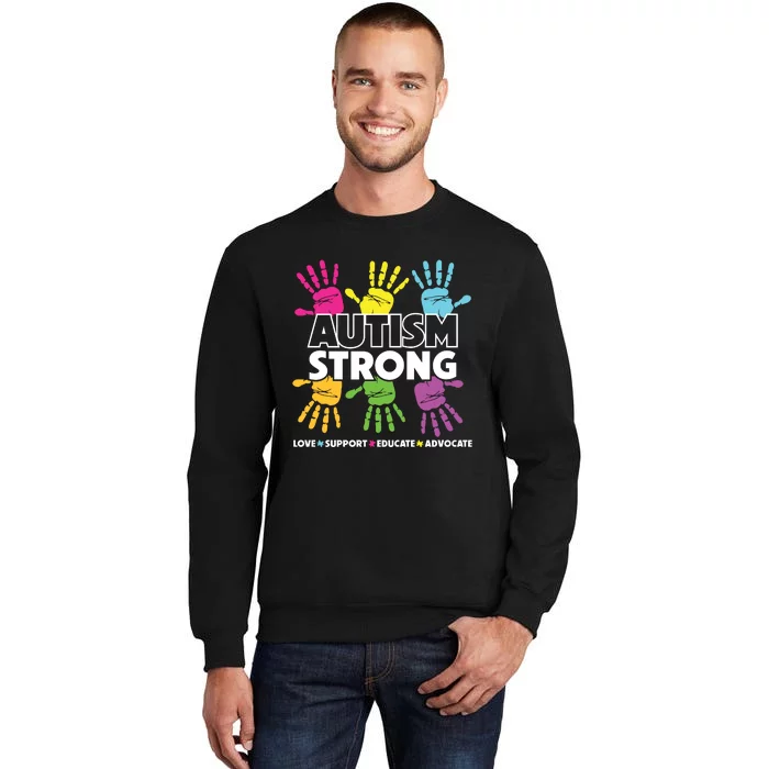 Autism Strong Love Support Educate Advocate Autism Awareness Tall Sweatshirt