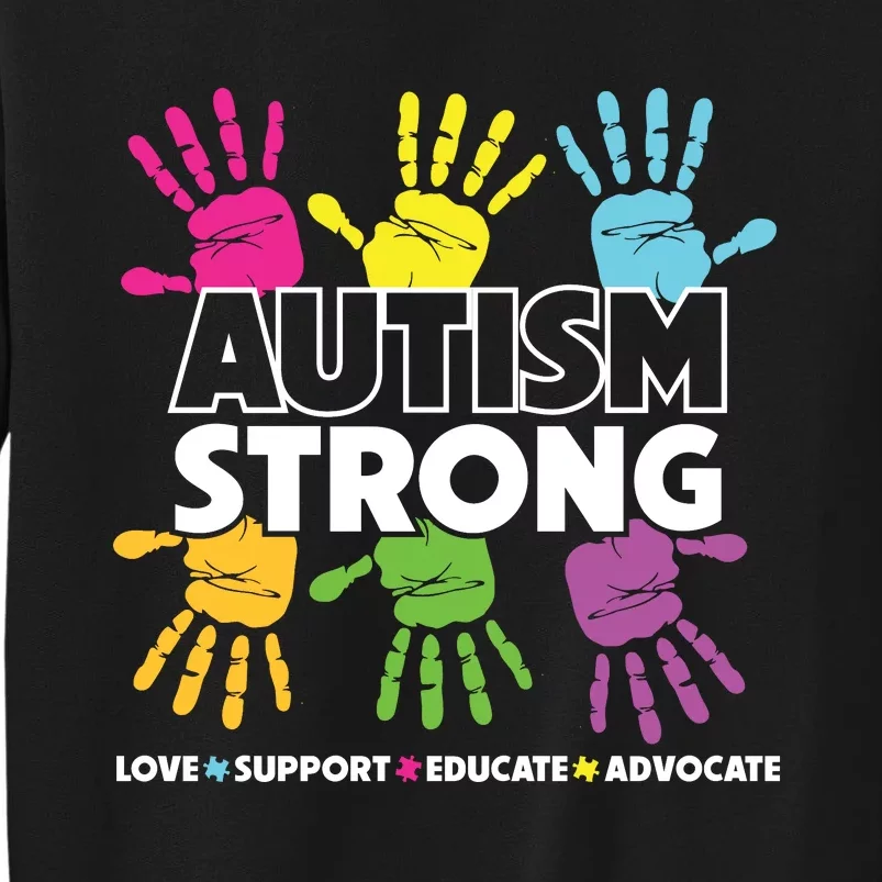 Autism Strong Love Support Educate Advocate Autism Awareness Tall Sweatshirt