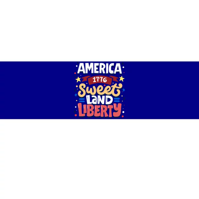 America Sweet Land Liberty Freedom Loyalty 4th Of July Great Gift Bumper Sticker