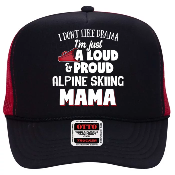 Alpine Skiing Mom Design Gift Loud And Proud Mama! Funny Gift High Crown Mesh Trucker Hat