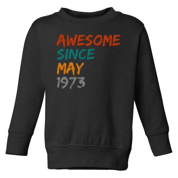 Awesome Since May 1973 Toddler Sweatshirt