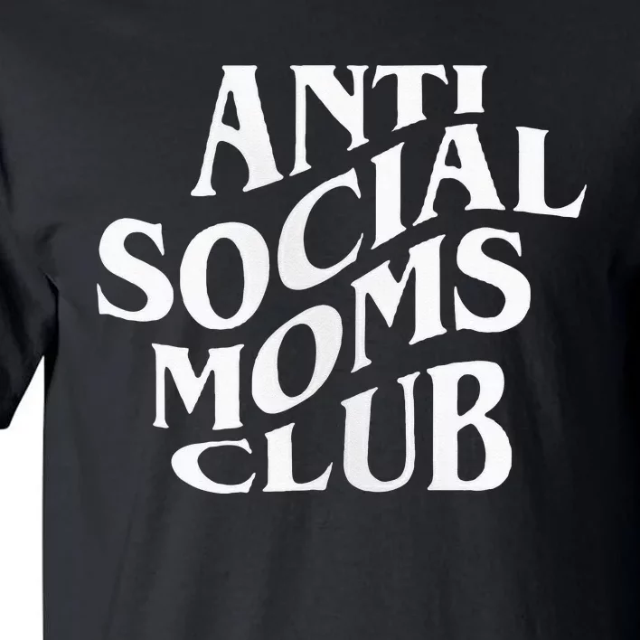 Anti Social Moms Club Funny Tall T-Shirt