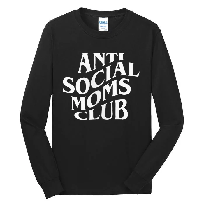 Anti Social Moms Club Funny Tall Long Sleeve T-Shirt