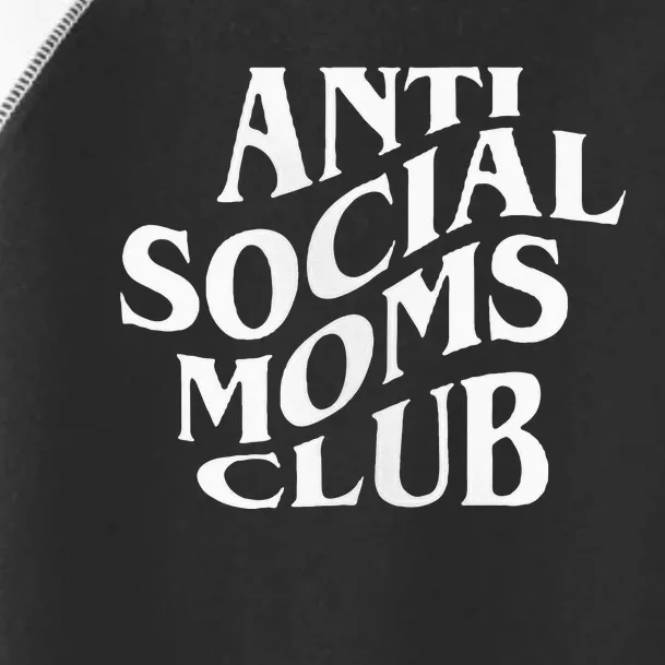 Anti Social Moms Club Funny Toddler Fine Jersey T-Shirt