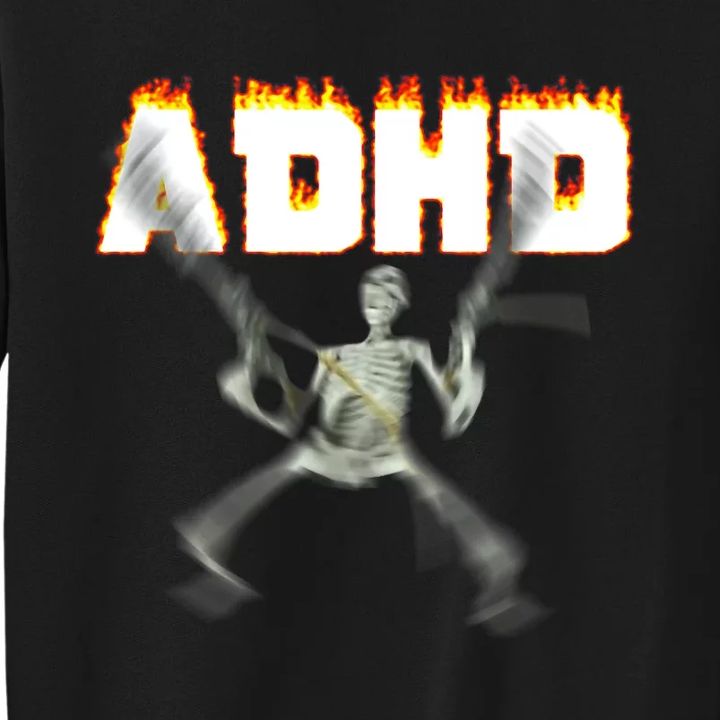 ADHD Skeleton Meme Tall Sweatshirt