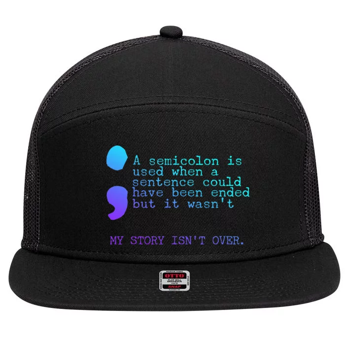 A Semicolon My Story IsnT Over Suicide Prevention 7 Panel Mesh Trucker Snapback Hat