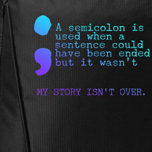 A Semicolon My Story IsnT Over Suicide Prevention City Backpack