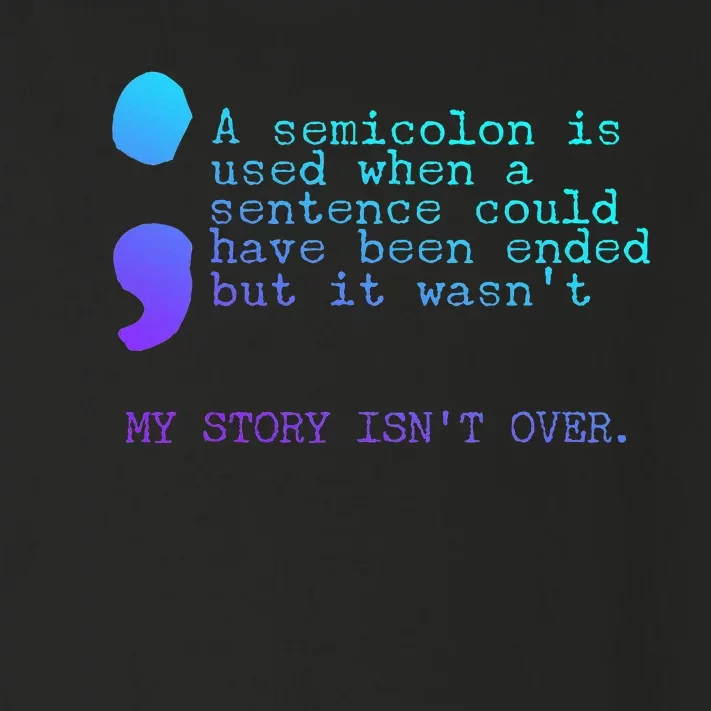 A Semicolon My Story IsnT Over Suicide Prevention Toddler Long Sleeve Shirt