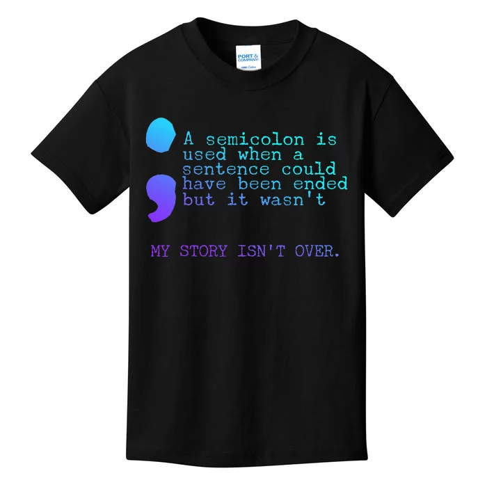 A Semicolon My Story IsnT Over Suicide Prevention Kids T-Shirt