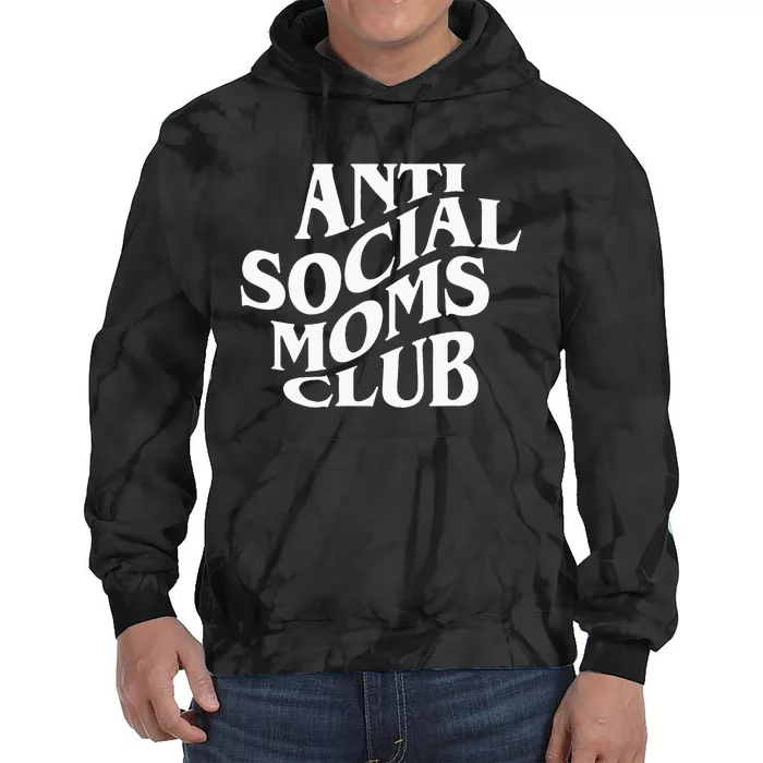 Anti Social Moms Club Funny Tie Dye Hoodie