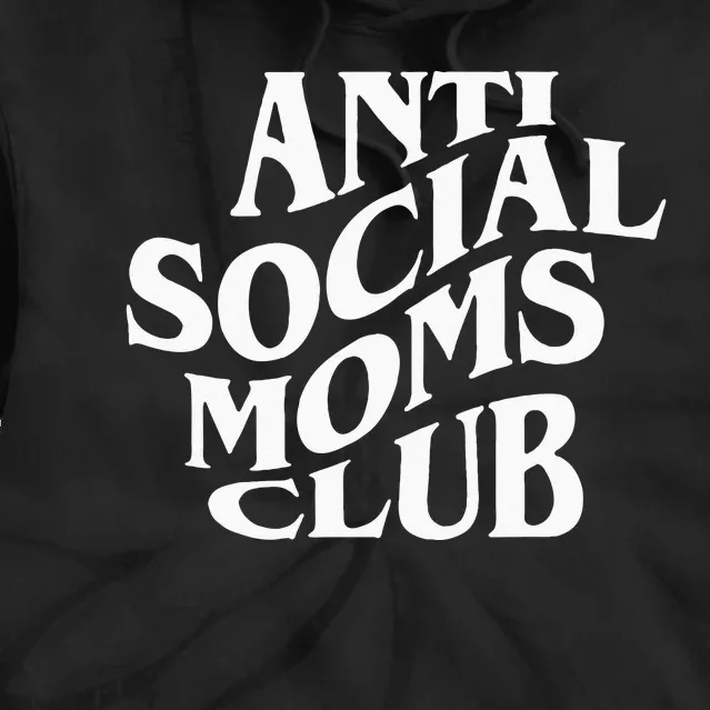 Anti Social Moms Club Funny Tie Dye Hoodie