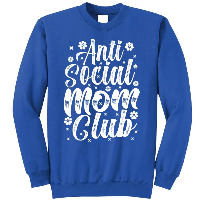 Anti Social Moms Club Cool Gift Retro Funny Mom Life Mothers Day Mom Gift Sweatshirt