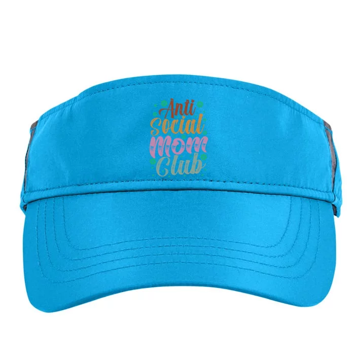 Anti Social Moms Club Funny Gift Retro Funny Mom Life Mothers Day Mom Great Gift Adult Drive Performance Visor