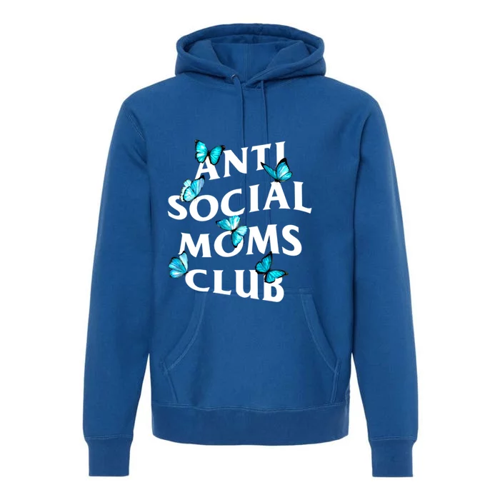 Anti Social Moms Club With Butterflies Funny Introvert Mom Gift Premium Hoodie