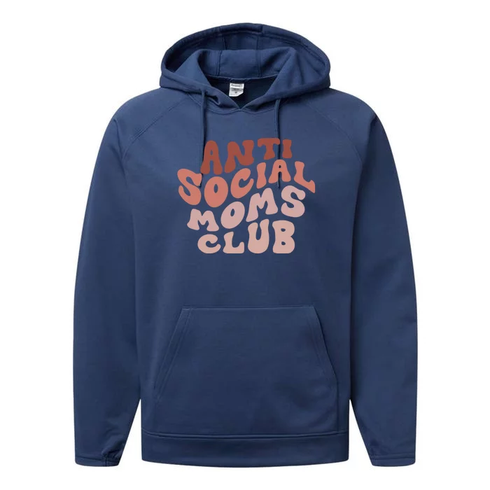 Anti Social Moms Club Retro Funny Mom Life Mothers Day Mom Funny Gift Performance Fleece Hoodie