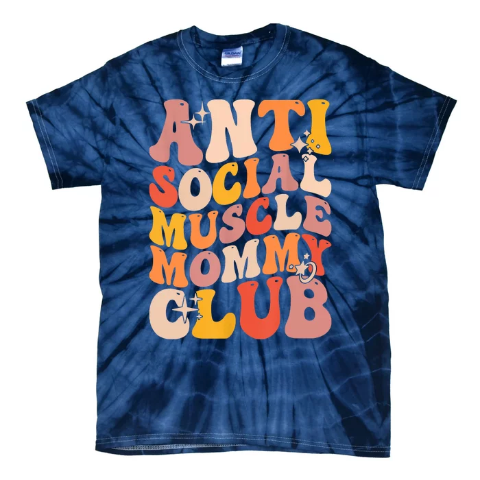 Anti Social Muscle Mommy Club Groovy Funny Tie-Dye T-Shirt