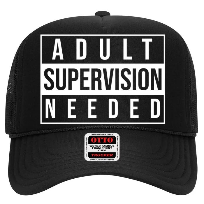 Adult Supervision Needed Funny Gift High Crown Mesh Trucker Hat