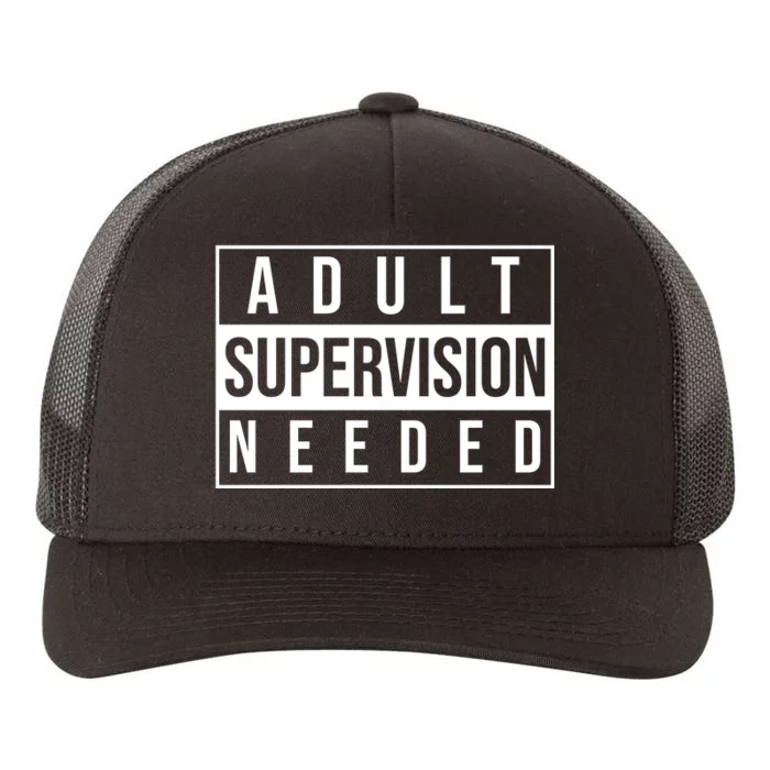 Adult Supervision Needed Funny Gift Yupoong Adult 5-Panel Trucker Hat