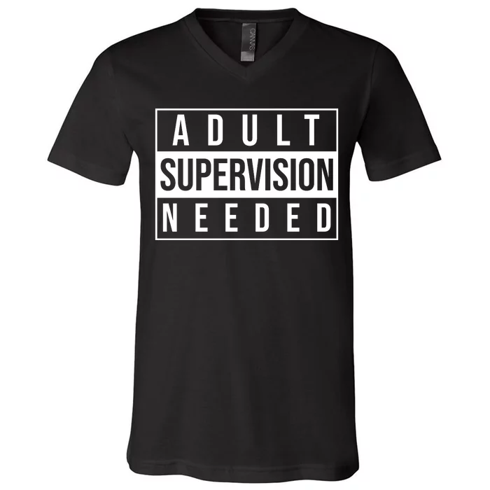 Adult Supervision Needed Funny Gift V-Neck T-Shirt