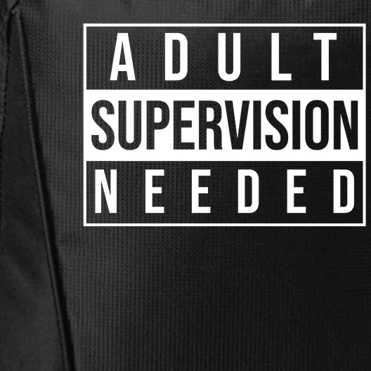 Adult Supervision Needed Funny Gift City Backpack