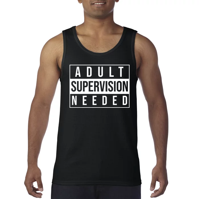 Adult Supervision Needed Funny Gift Tank Top