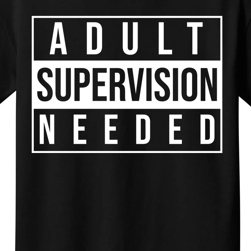 Adult Supervision Needed Funny Gift Kids T-Shirt