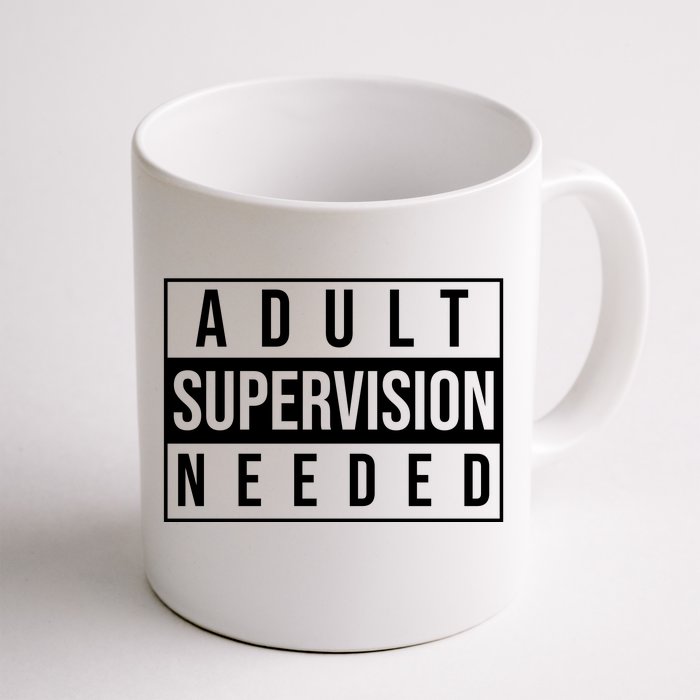 Adult Supervision Needed Funny Gift Front & Back Coffee Mug