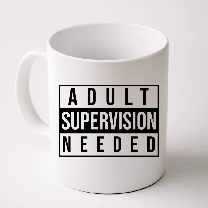 Adult Supervision Needed Funny Gift Front & Back Coffee Mug