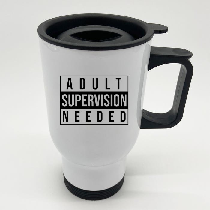 Adult Supervision Needed Funny Gift Front & Back Stainless Steel Travel Mug