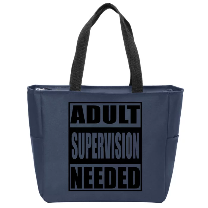 Adult Supervision Needed Zip Tote Bag